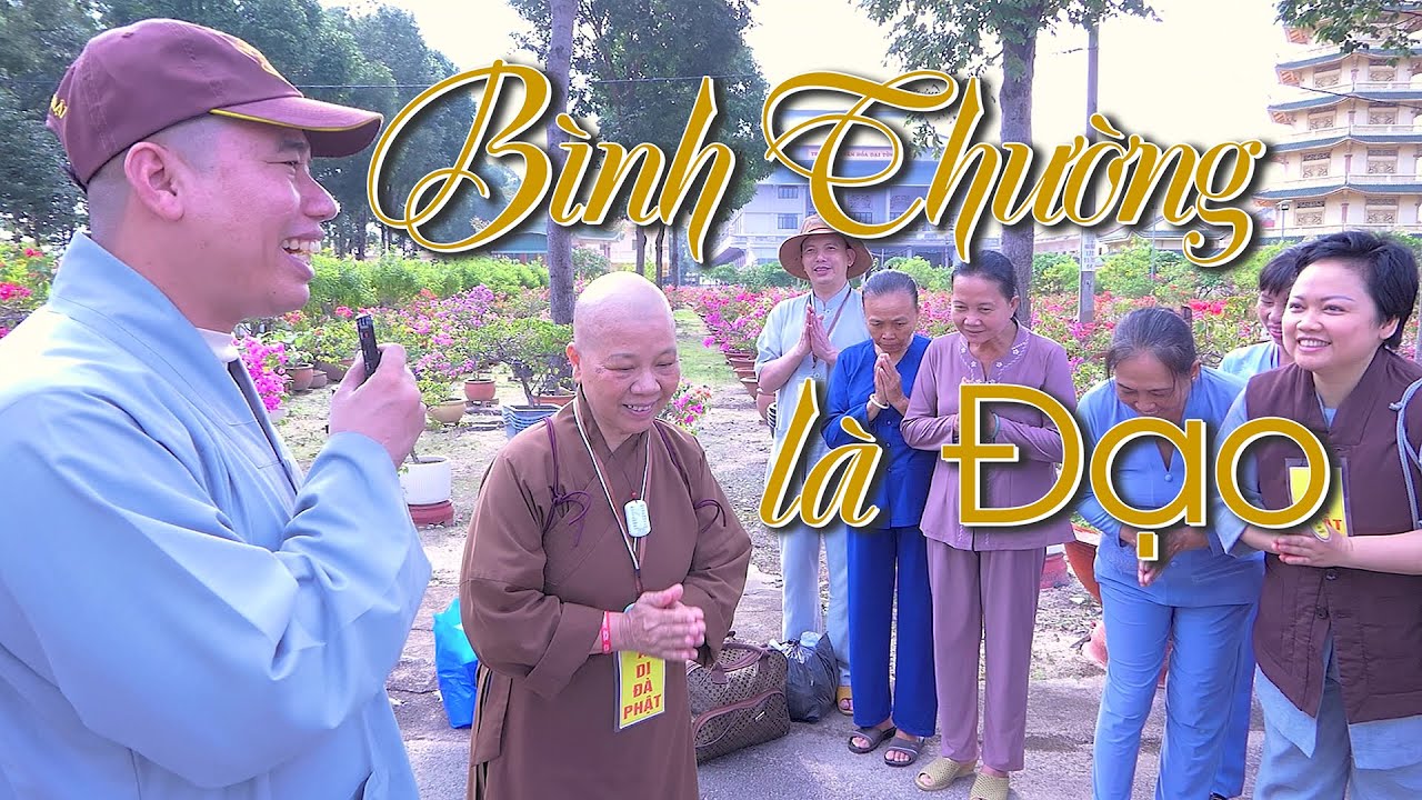 [Tổ Đình Hộ Pháp]: Bình Thường Là Đạo.