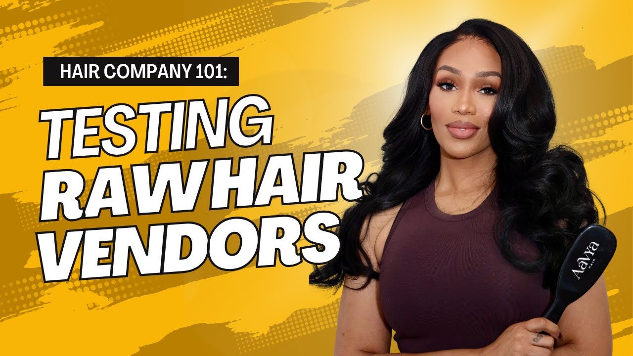 Hair Company 101: Testing Raw Hair Vendors