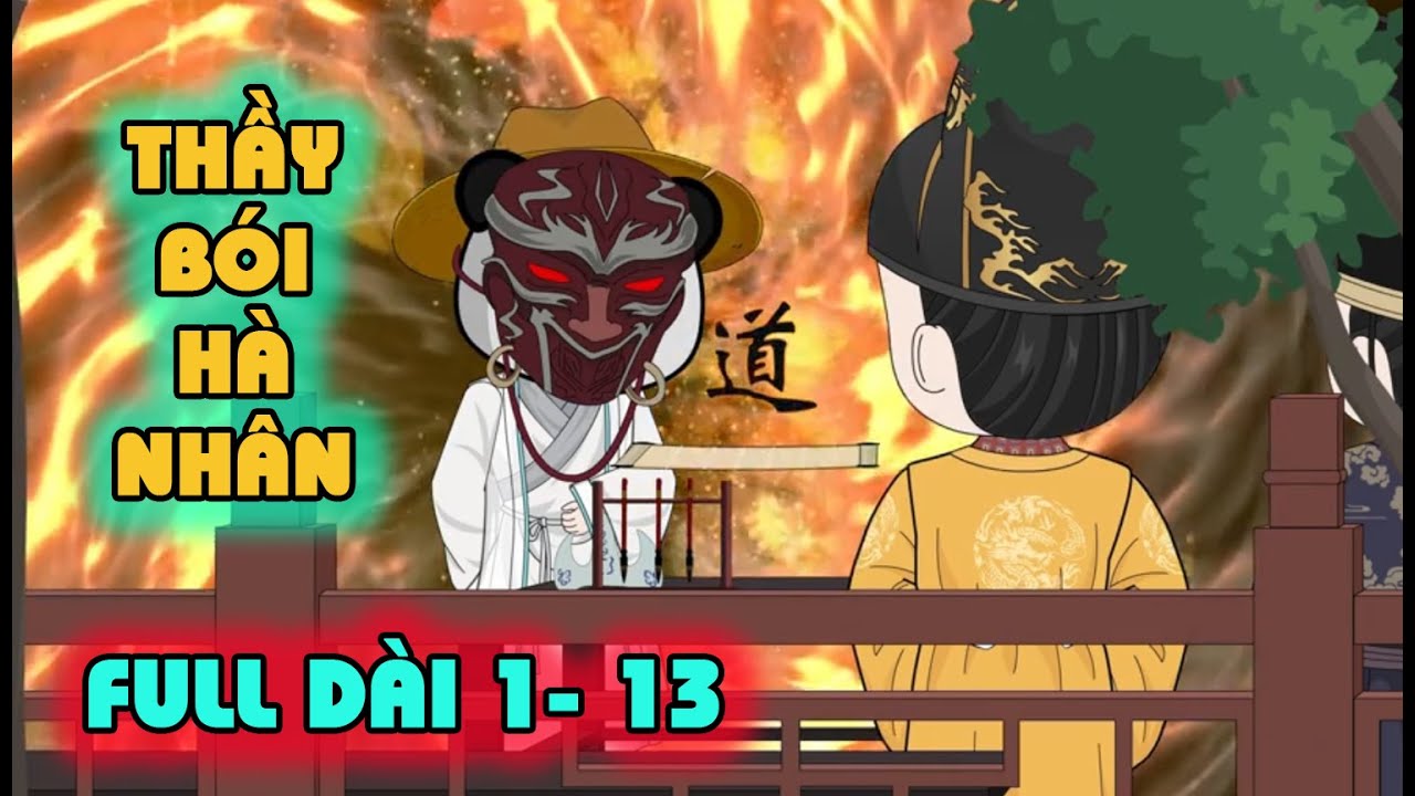 [Full Dài 1-13 ] HÀ NHÂN XUYÊN KHÔNG LÀM THẦY BÓI