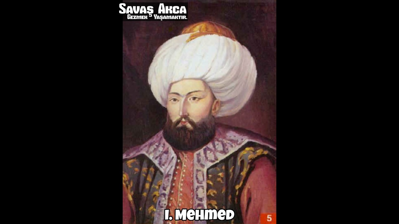 I. Mehmed - Sultan Çelebi Mehmed (1413 – 1421)  | 
