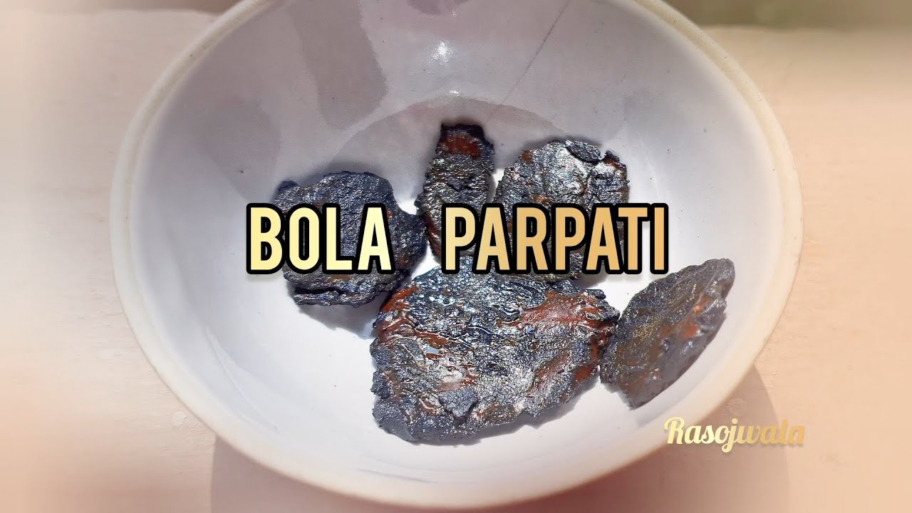 BOLA PARPATI | Parpati Kalpana | Rasa Preparation | Rasashastra | Rasojwala