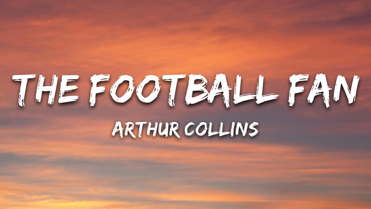 Arthur Collins - The Football Fan (Lyrics)