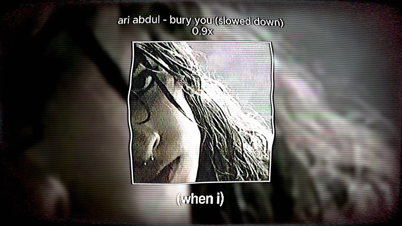 ari abdul - bury you (slowed down + lyrics)