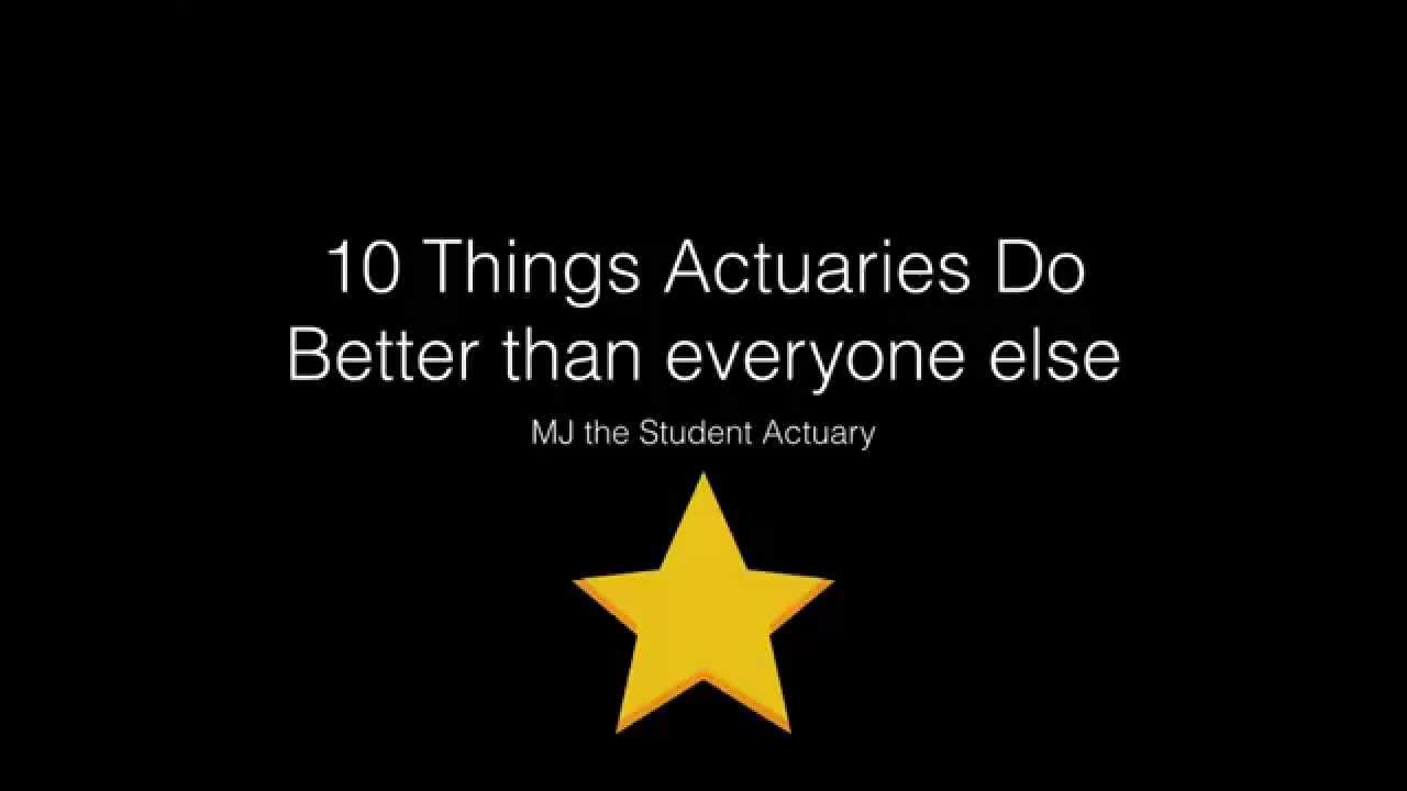 10 Things Actuaries Do Better than Everyone else