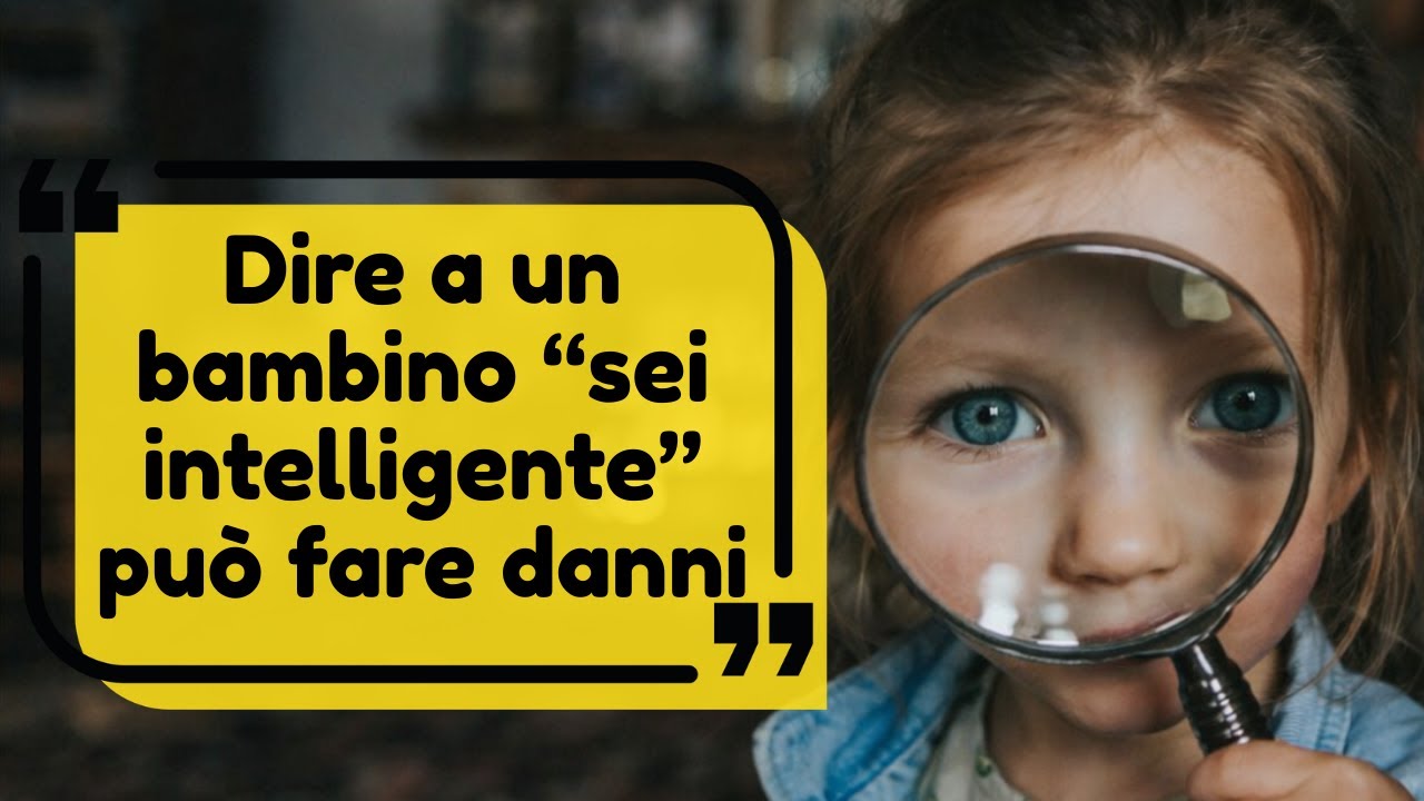 Dire a un bambino “sei intelligente” può fare danni: ecco perché (e cosa dire invece)