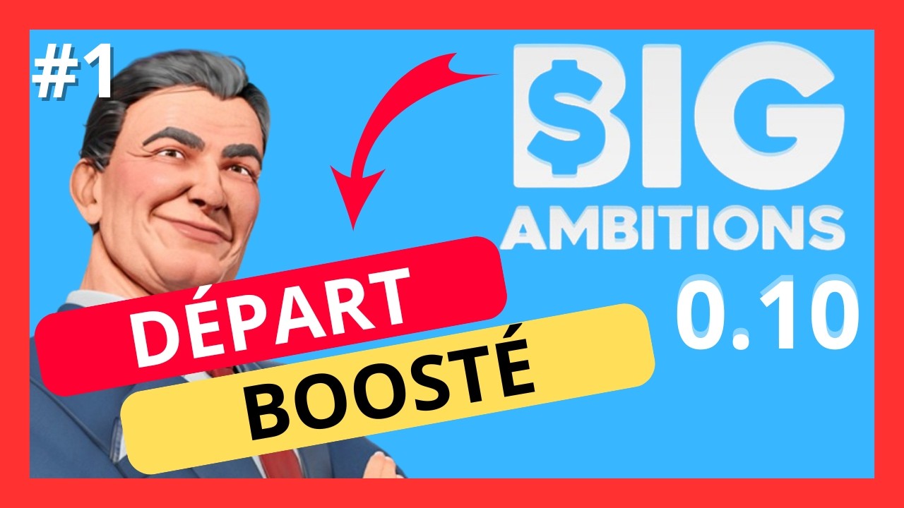 Big Ambitions 0.10 :  Comment Bien Démarrer une Aventure ?