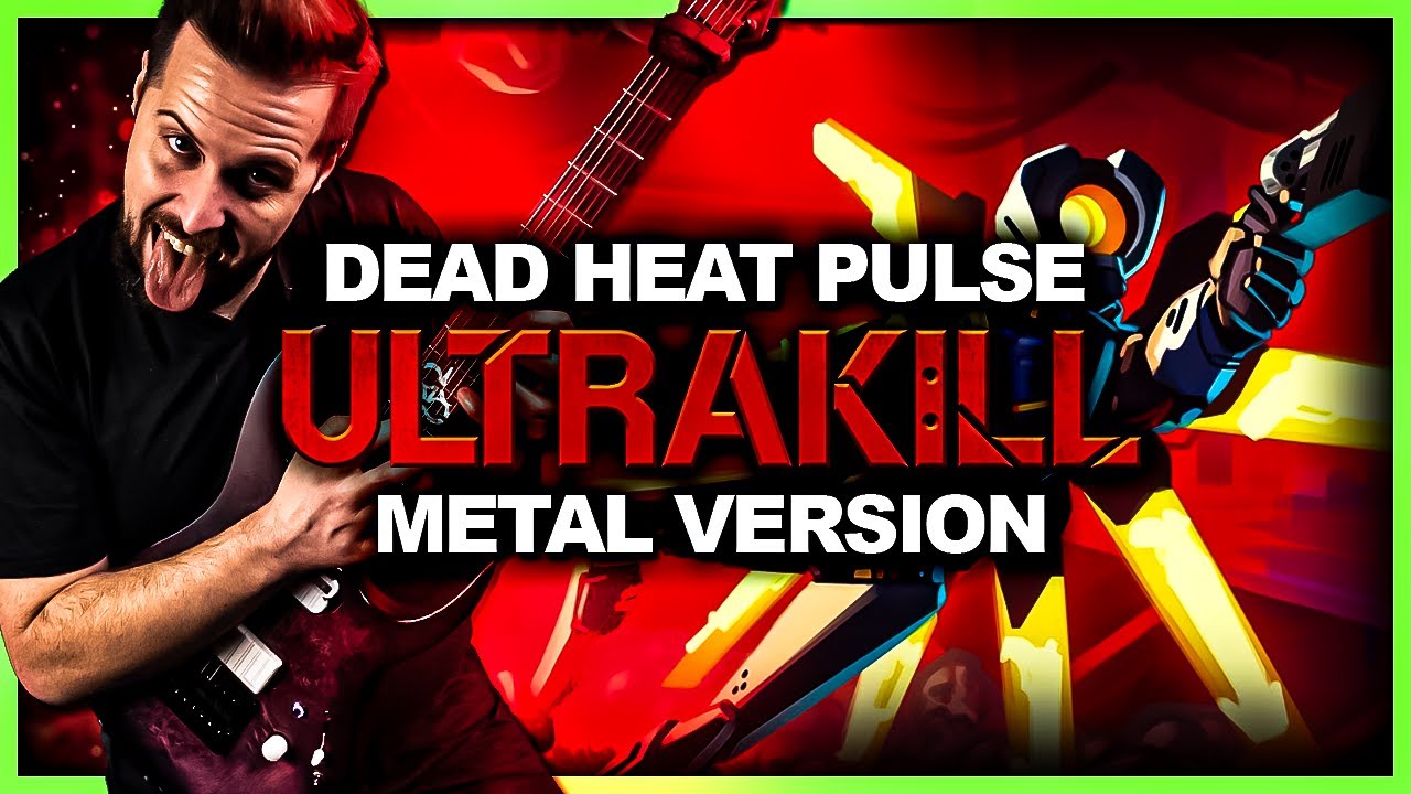 Ultrakill - Dead Heat Pulse - goes harder 🎵 Metal Version