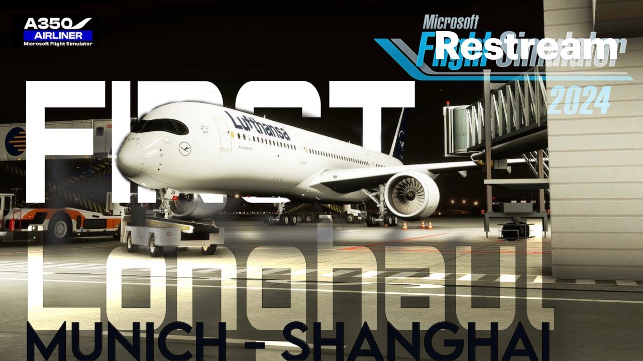 MSFS24 | First Longhoul from Munich to Shanghai with LHVirtual INI A350 on VATSIM