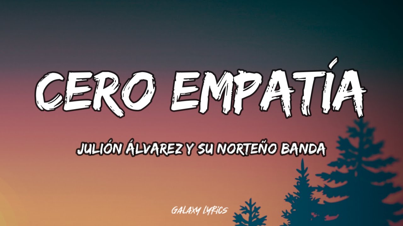 Julión Álvarez Y Su Norteño Banda - Cero Empatía | Letra / Lyrics