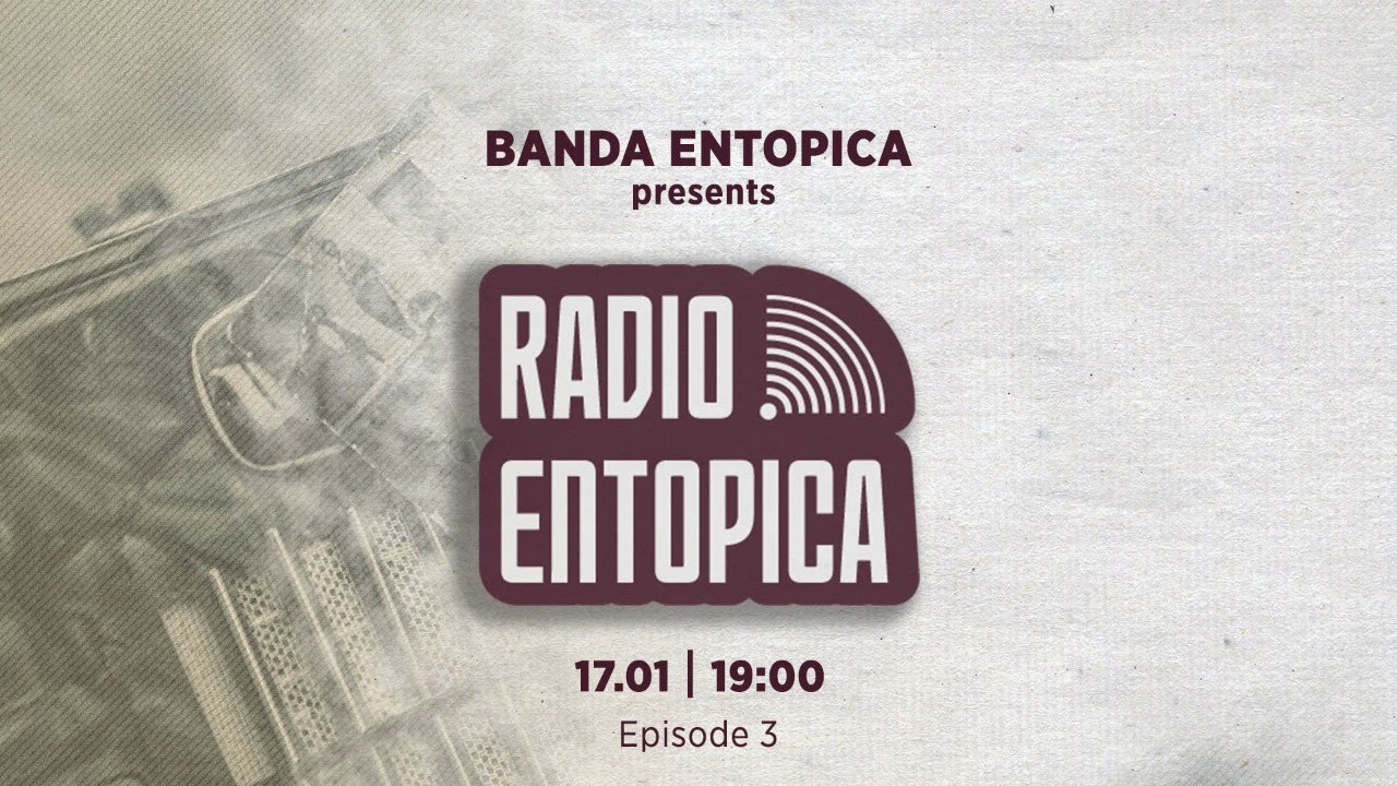 Radio Entopica || Ep. 3