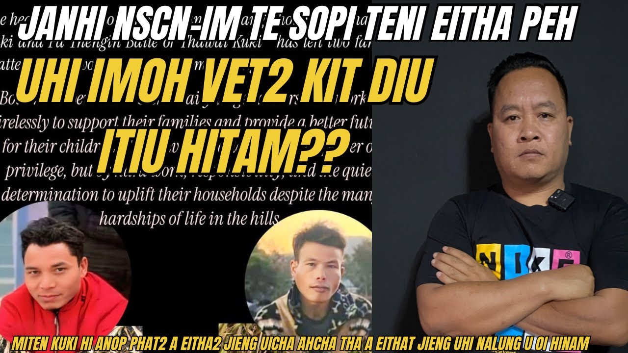 Janhi kuki thowai NSCN-Im te sopi teni eitha peh uhi imoh vet diu iti utam kanam mite ho