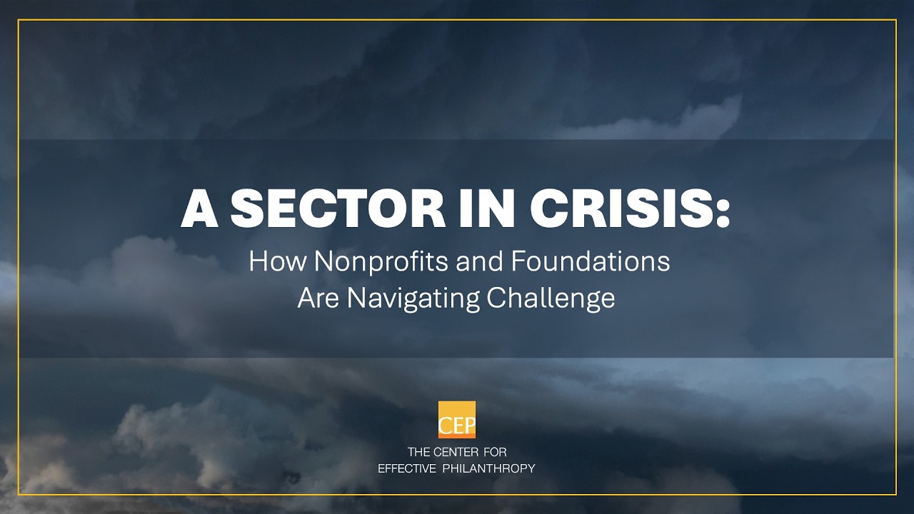 CEP WEBINAR: A Sector in Crisis: How Nonprofits and Foundations Are Navigating Challenge