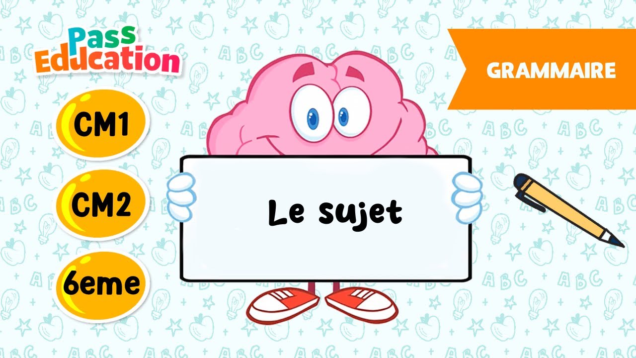 Le sujet - CM1, CM2 et 6ème - Leçon, Exercices, Evaluations