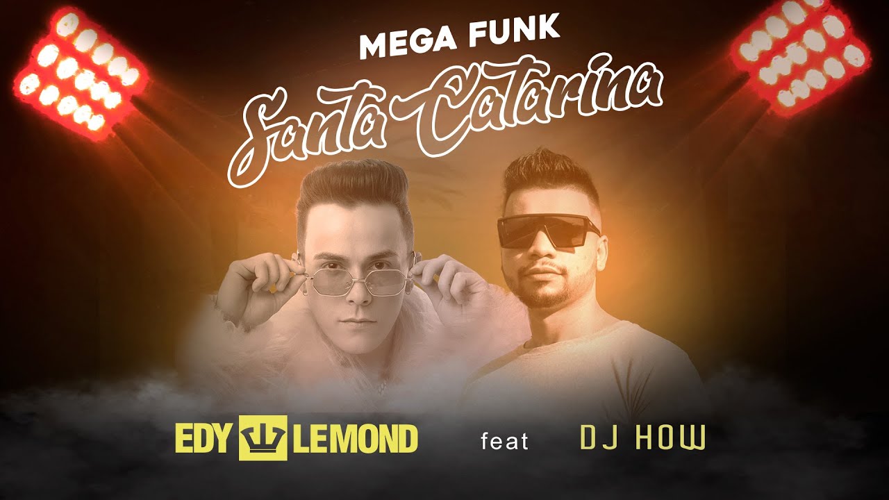 MEGA FUNK SANTA CATARINA - EDY LEMOND feat DJ HOW