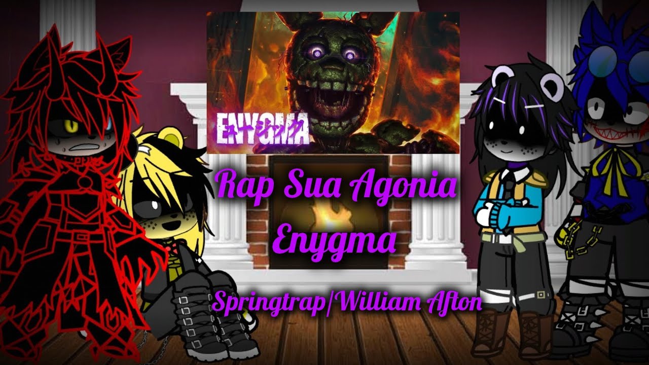 Fandoms + M4RCEL React Rap Sua Agonia Springtrap/William || Enygma || GN