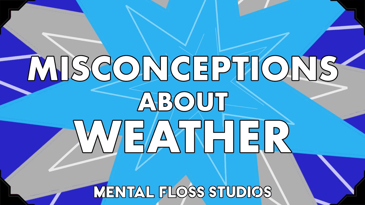 Misconceptions About Weather | Mental Floss