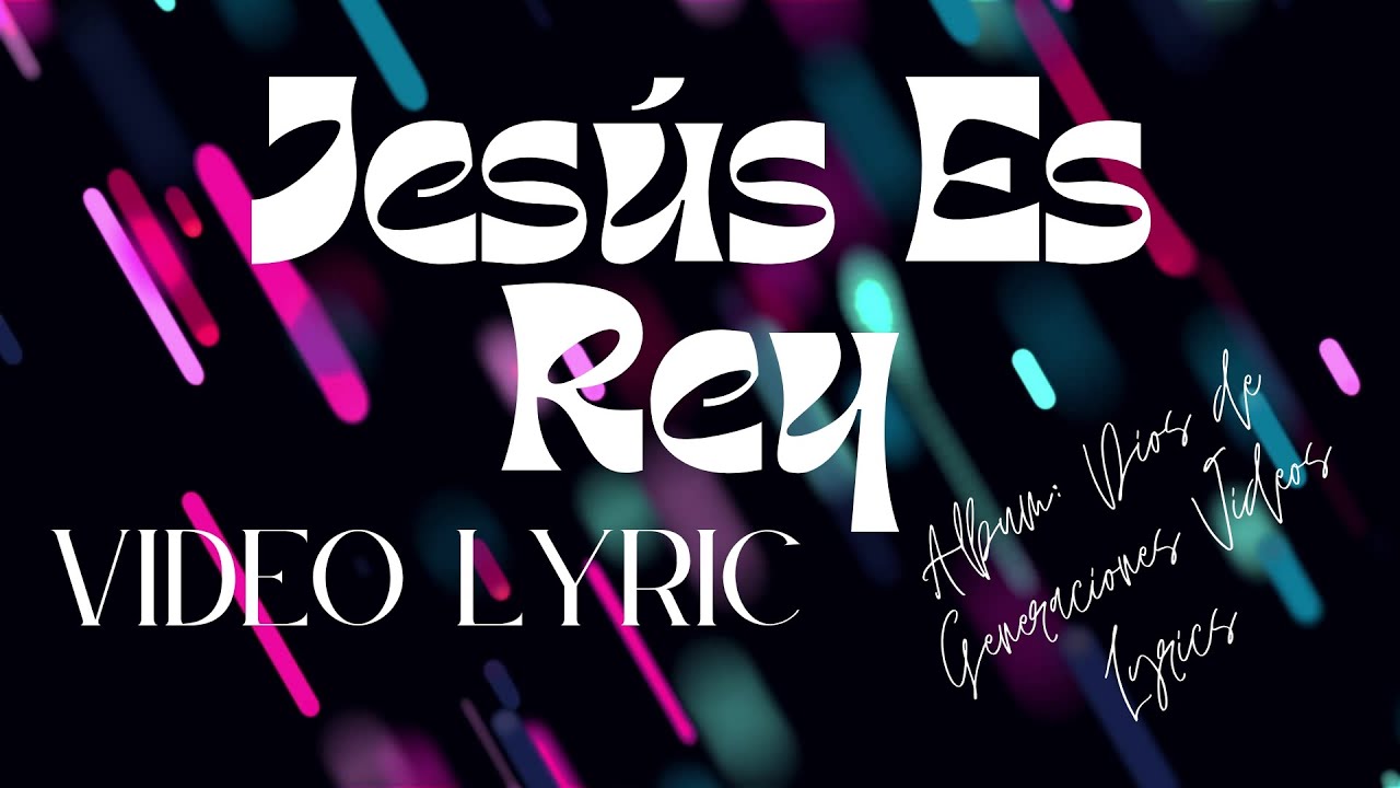 Jesús es Rey Video Lyric
