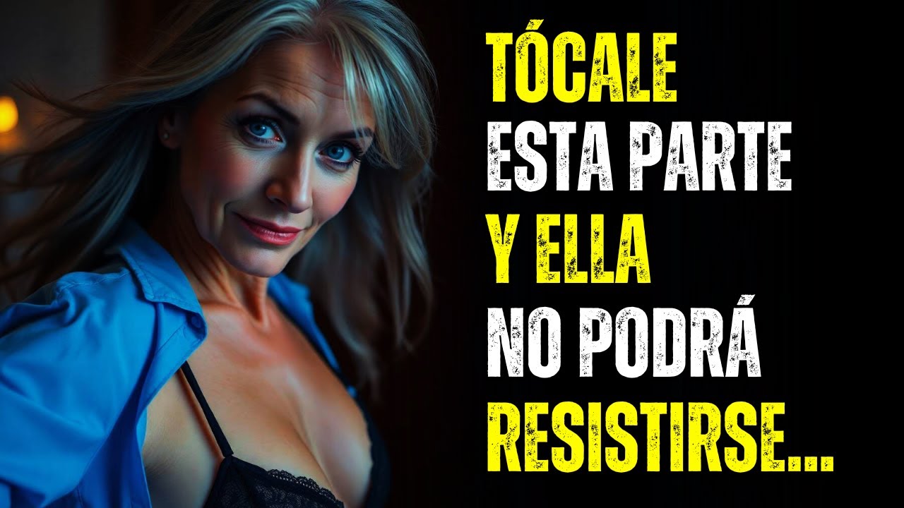 El SECRETO para que ELLA se ENTREGUE no está en el CUERPO… sino en TOCAR ESTO