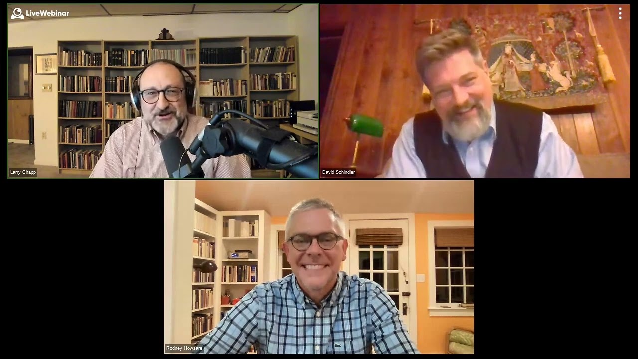 The Politics of the Real: Dr. Larry Chapp, Dr. David C. Schindler, and Dr. Rodney Howsare.
