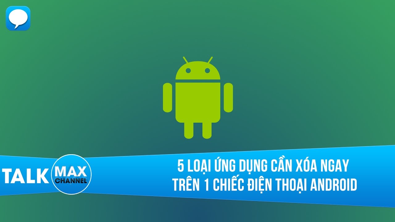 5 loại ứng dụng cần xóa ngay trên 1 chiếc điện thoại Android mới mua