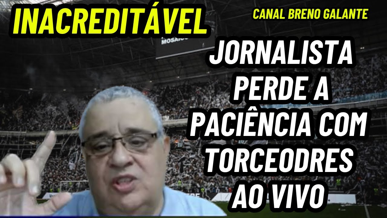 🛑 INACREDITÁVEL ! JORNALISTA PERDE A PACIÊNCIA COM TORCEDORES DO GALO AO VIVO