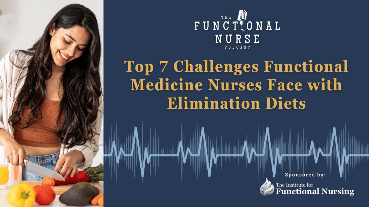Top 7 Challenges Functional Medicine Nurses Face with Elimination Diets