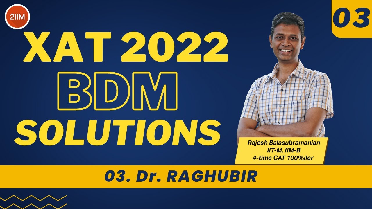 XAT 2022 BDM Solutions | Dr Raghubir | XAT Prep | 2IIM CAT Preparation