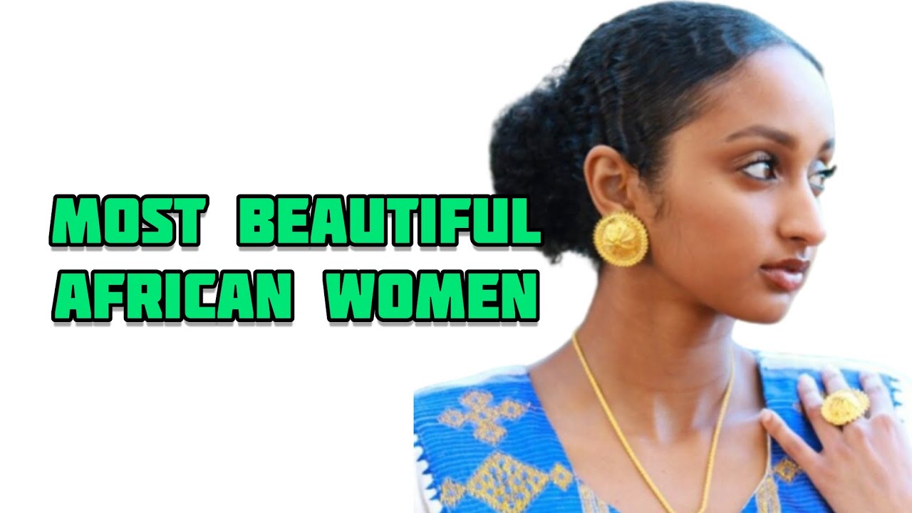 Ethiopian women have been ranked among the world's most beautiful women