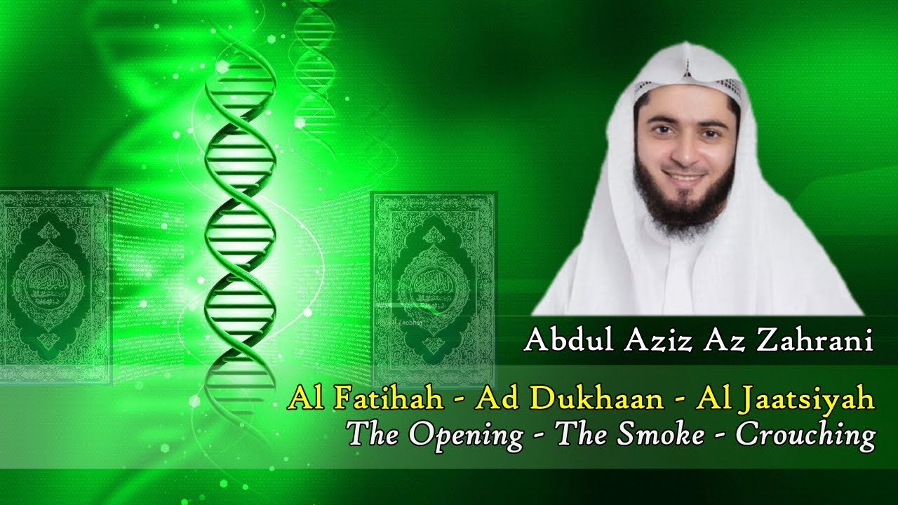 042. Abdul Aziz Az Zahrani - Al Fatihah - Ad Dukhaan - Al Jaatsiyah