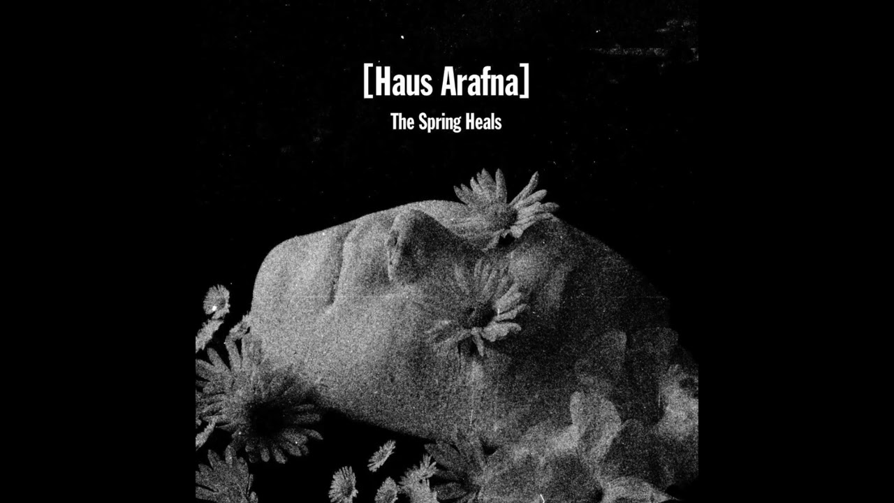 [Haus Arafna] - The Spring Heals
