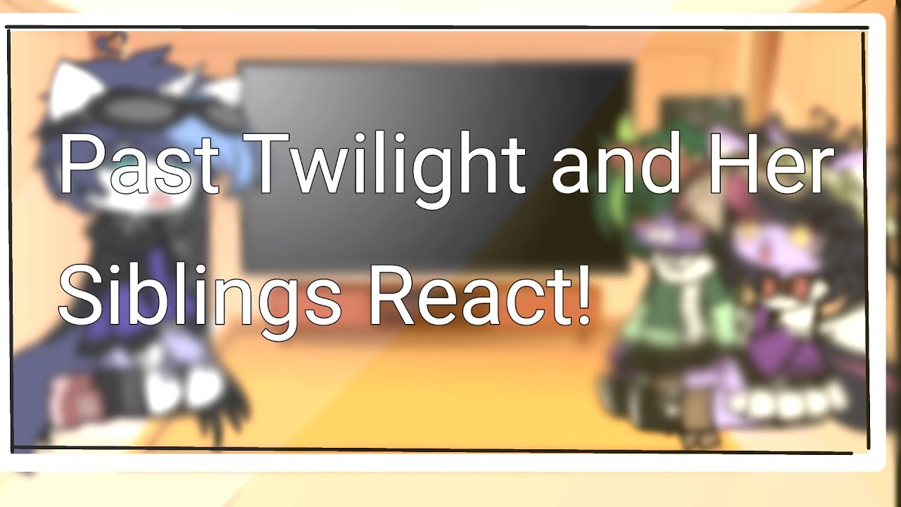 || ◇ Past Twilight + Her Siblings React To The Future!! || MLP:FiM || No Ships || Gacha Nox ◇ ||