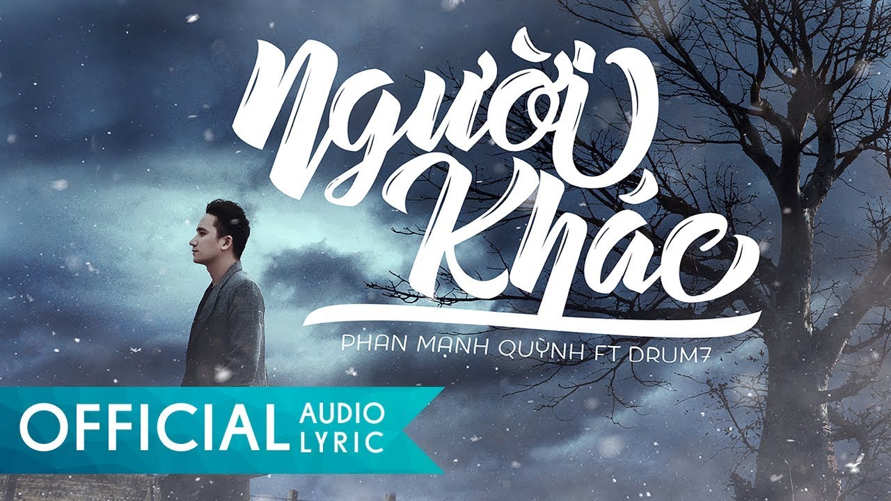Người Kh&aacute;c - Phan Mạnh Quỳnh ft. Drum7 | VIDEO LYRIC OFFICIAL