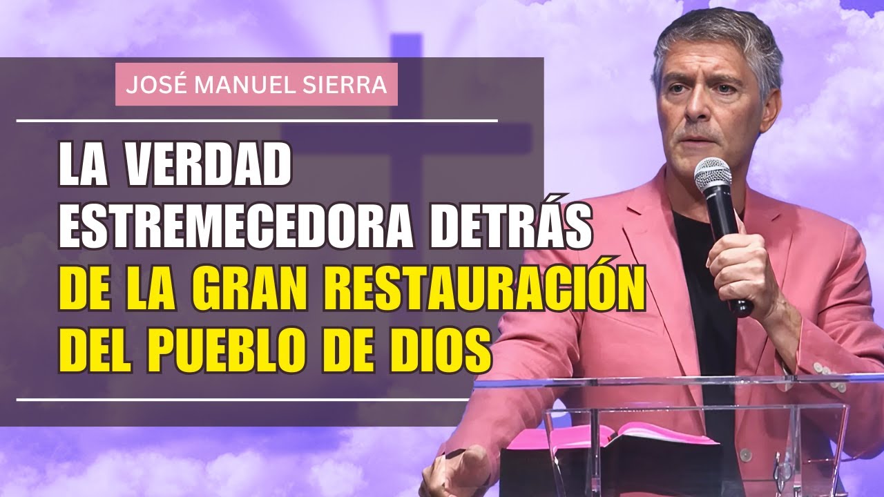 José Manuel Sierra - La verdad estremecedora detrás de la gran restauración del pueblo de Dios