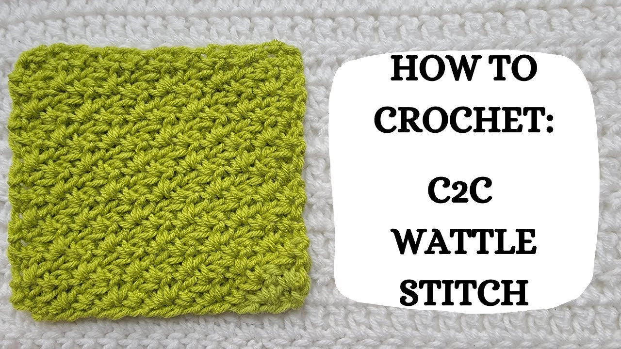 How To Crochet: C2C Wattle Stitch | Tutorial, DIY, Beginner Crochet, Basic Crochet, Easy, Cute 💚