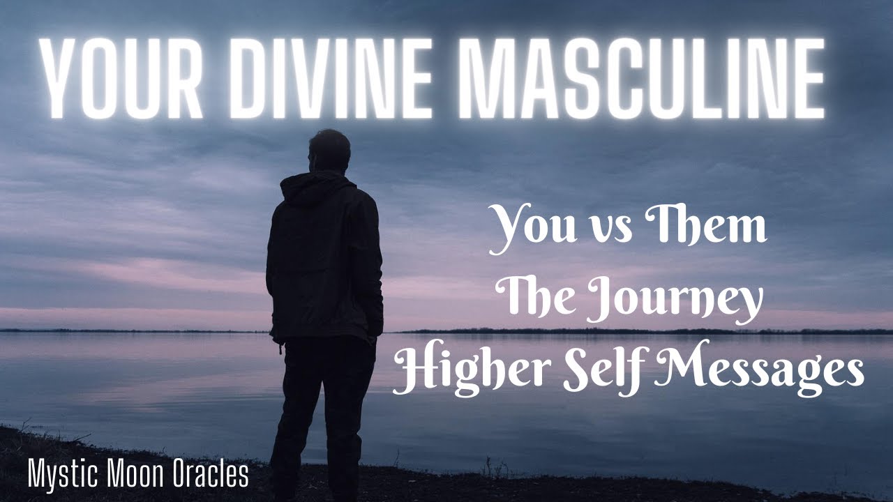 Your Divine Masculine ☀️ You vs. Them, Higher Self Messages & The Journey Ahead 💗