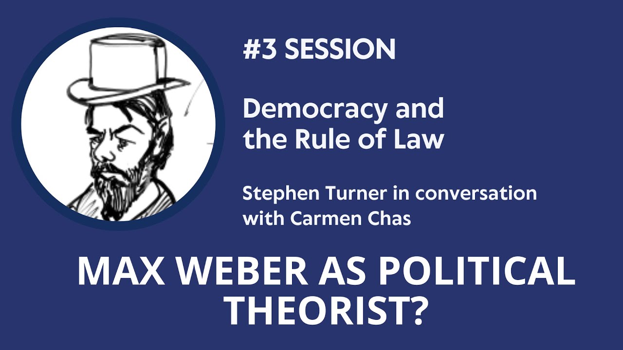 Democracy and the Rule of Law | Max Weber as Political Theorist? #3 Session