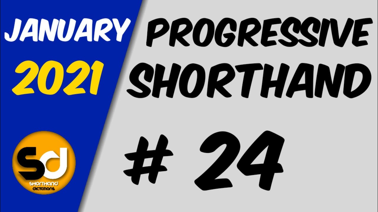 # 24 | 95 wpm | Progressive Shorthand | January 2021
