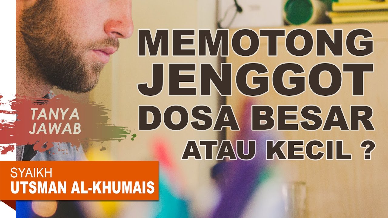 Tanya Jawab: Memotong Jenggot, Dosa Kecil Atau Dosa Besar? -Syaikh Utsman Al Khumais