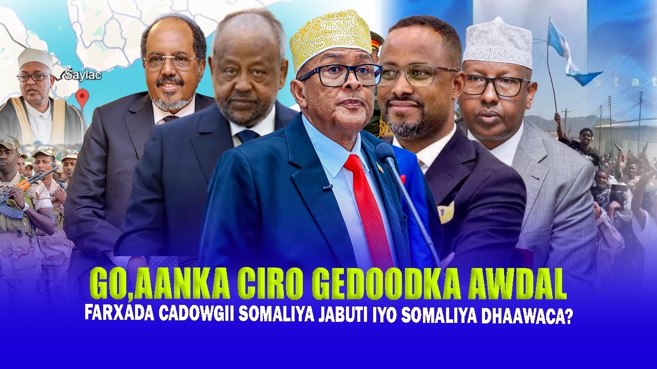 Xog Gedoodka Awdal oo Guuldaro ku noqday Somalilnd? Farxada Cadowgii Somalia Baahida Go.aanka Cirro?