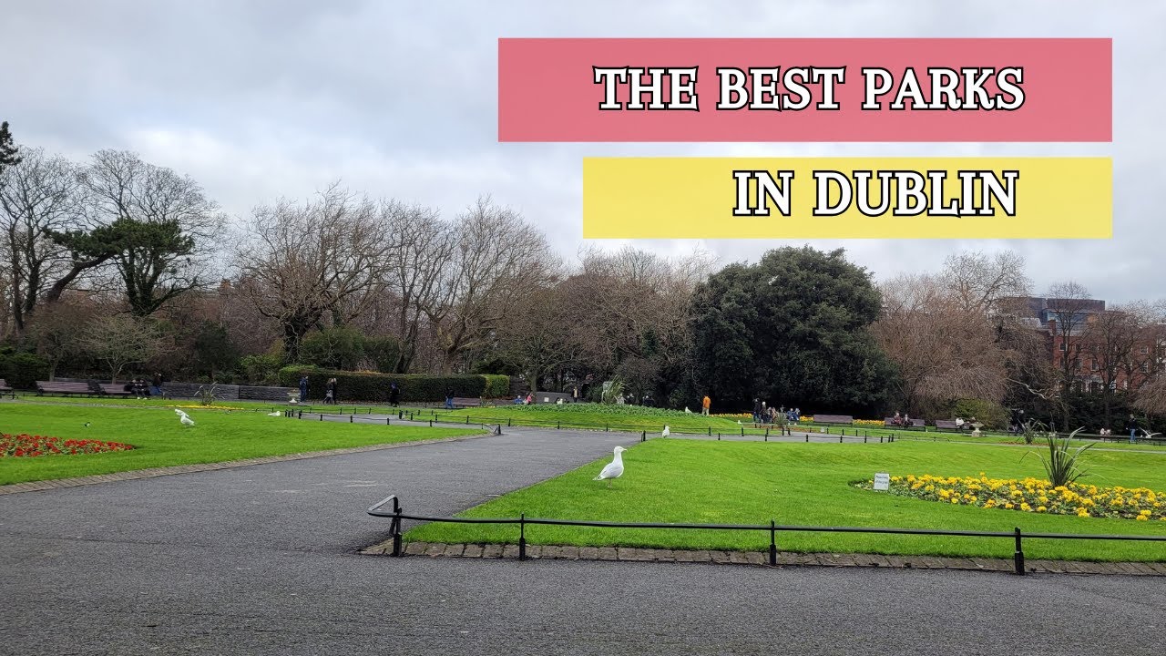 🌍 Dublin: The best parks of the city