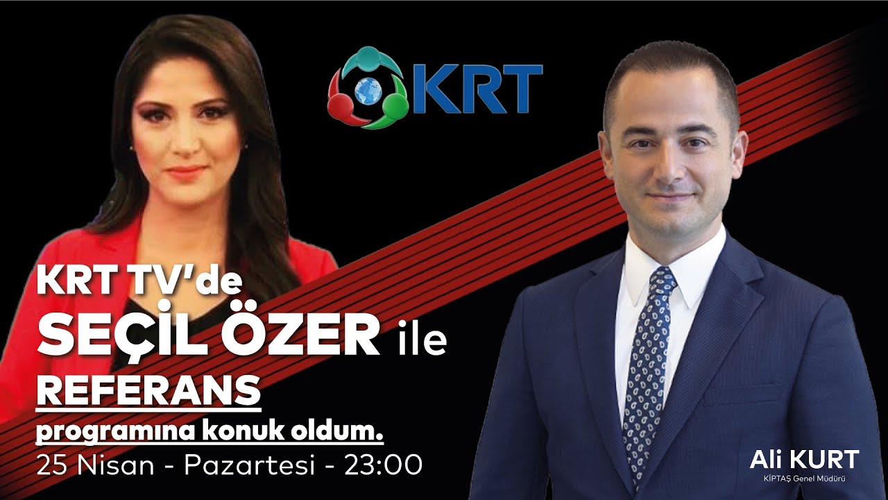 #KRTTV - KİPTAŞ Genel M&uuml;d&uuml;r&uuml; Ali KURT,  KRT TV&rsquo;de Se&ccedil;il &Ouml;zer ile REFERANS programına konuk oldu.