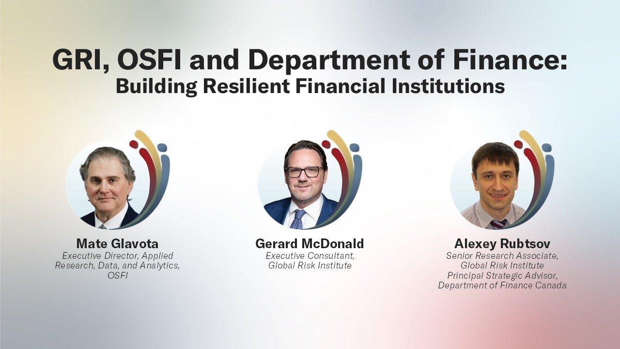 GRI Summit 2025 - GRI, OSFI and Department of Finance: Building Resilient Financial Institutions