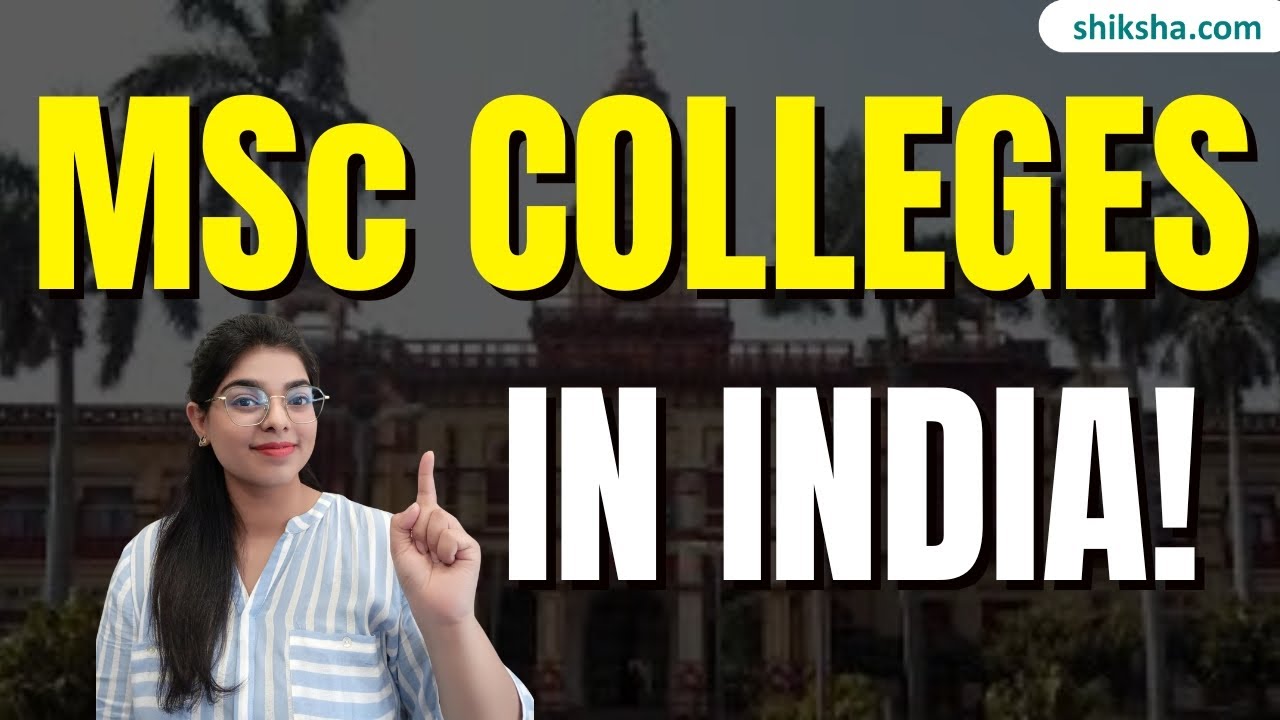 Best MSc Colleges in India 2025 | Fees, Exams, Courses & Placements | #msccolleges