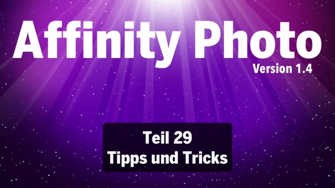 Affinity Photo Teil 29: Tipps und Tricks
