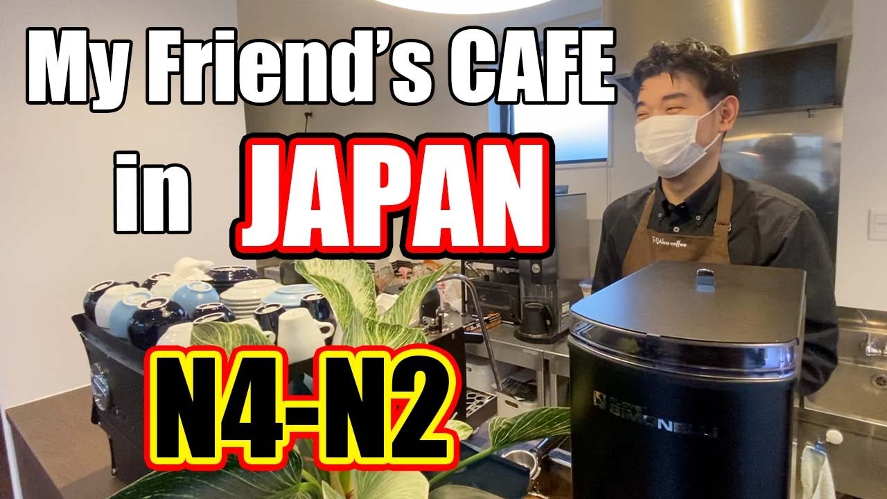 【N4-N2】My friend opens a cafe in my town - Japanese listening practice