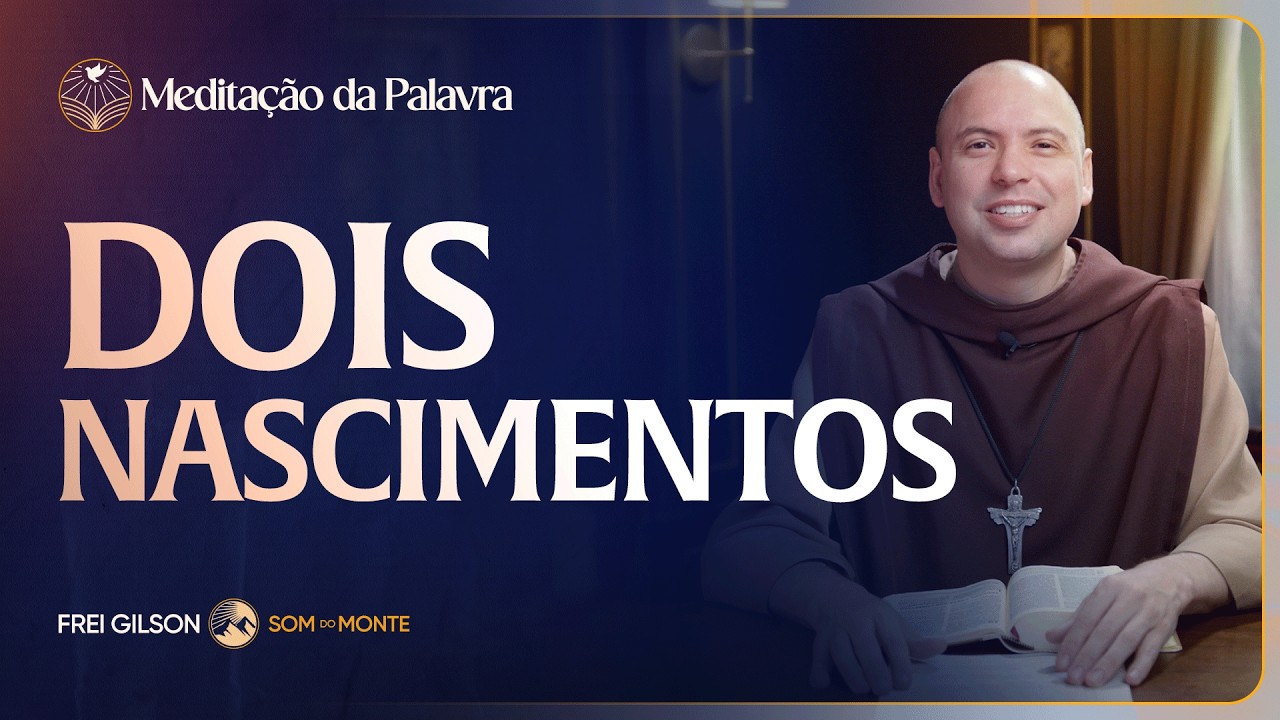 Dois nascimentos | (Jo&atilde;o 3, 1-8) #2679 | Medita&ccedil;&atilde;o da Palavra