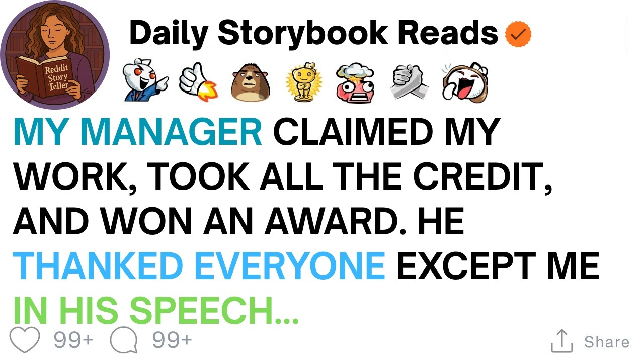 [ Full Story ]My manager claimed my work, took credit, and won an award. He thanked everyone...