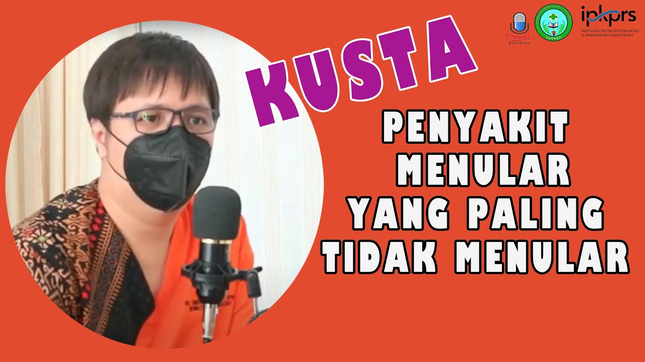 Mengenal dan Memahami Penyakit Kusta : Penyakit menular yang paling tidak menular