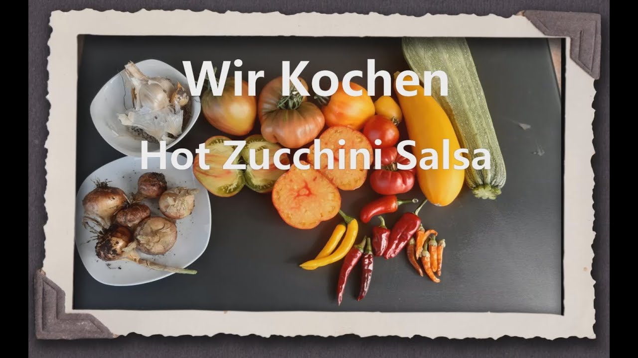 Wir Kochen: Hot Zucchini Salsa