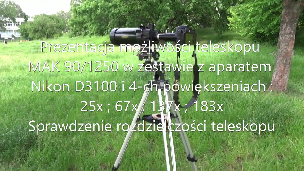 Teleskop MAK 90 /1250 i aparat Nikon D 3100 - przykładowe powiększenia i rozdzielczość teleskopu